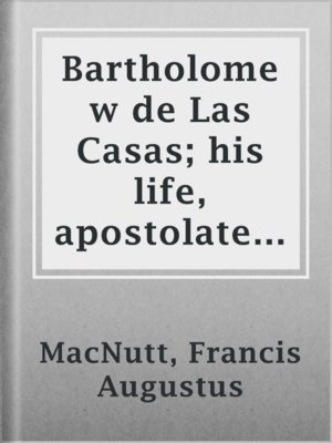 cover image of Bartholomew de Las Casas; his life, apostolate, and writings